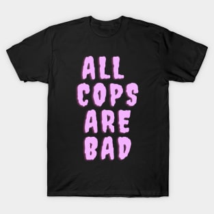 All Cops Are Bad T-Shirt